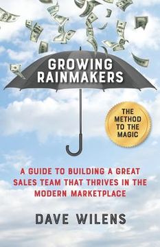 portada Growing Rainmakers: A Guide to Building a Great Sales Team That Thrives in the Modern Marketplace (en Inglés)