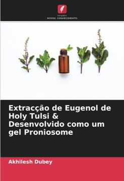 portada Extracção de Eugenol de Holy Tulsi & Desenvolvido Como um gel Proniosome