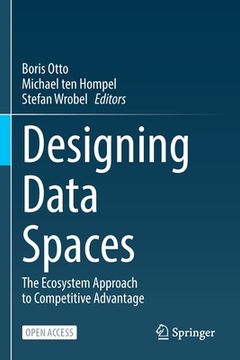 portada Designing Data Spaces: The Ecosystem Approach to Competitive Advantage (en Inglés)