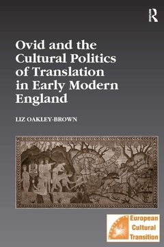 portada Ovid and the Cultural Politics of Translation in Early Modern England (Studies in European Cultural Transition) (en Inglés)