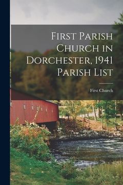 portada First Parish Church in Dorchester, 1941 Parish List (en Inglés)