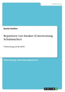 portada Reparieren von Sneaker (Unterweisung Schuhmacher): Vorbereitung auf die AEVO (in German)