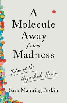 portada A Molecule Away From Madness: Tales of the Hijacked Brain (en Inglés)