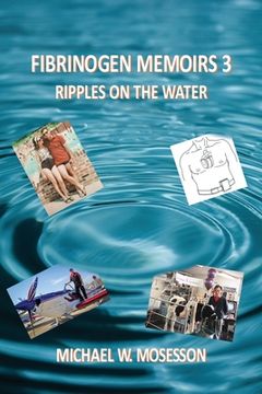 portada Fibrinogen Memoirs 3: Ripples on the Water (in English)