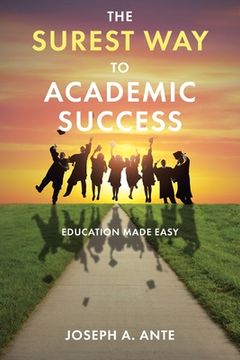portada The Surest Way to Academic Success: Education Made Easy (in English)