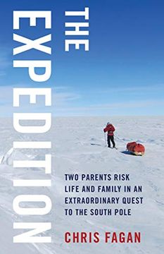 portada The Expedition: Two Parents Risk Life and Family in an Extraordinary Quest to the South Pole (en Inglés)