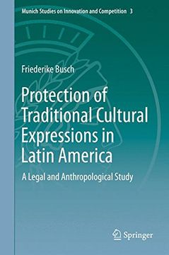 portada Protection of Traditional Cultural Expressions in Latin America: A Legal and Anthropological Study (Munich Studies on Innovation and Competition) (en Inglés)