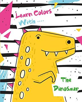 portada Learn Colors With the Dinosaur: Dinosaur Books for Kids 3-12 | Dinosaur Drawing Book 2020 (en Inglés)