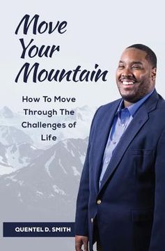 portada Move Your Mountain: How to Move Through the Challenges of Life (en Inglés)