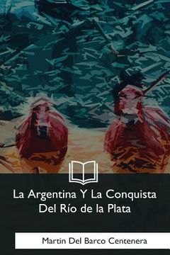 portada La Argentina Y La Conquista Del Rio de la Plata