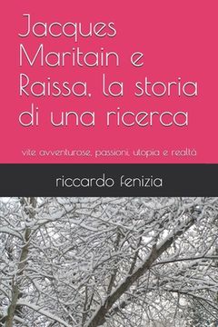 portada Jacques Maritain e Raissa, la storia di una ricerca: vite avventurose, passioni, utopia e realtà (en Italiano)
