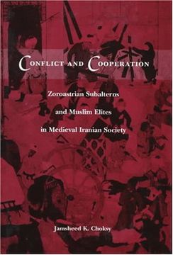 portada Conflict and Cooperation: Zoroastrian Subalterns and Muslim Elites in Medieval Iranian Society (en Inglés)