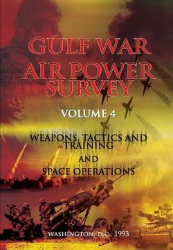 portada Gulf War Air Power Survey: Volume IV Weapons, Tactics, and Training and Space Operations (en Inglés)