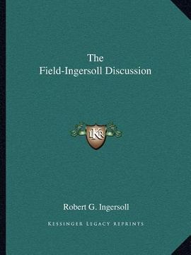 portada the field-ingersoll discussion (en Inglés)