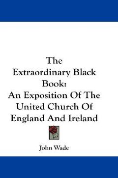 portada the extraordinary black book: an exposition of the united church of england and ireland (en Inglés)