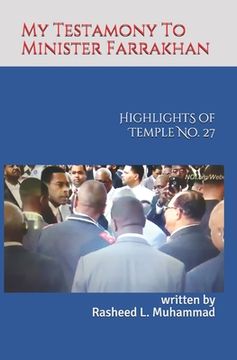 portada My Testamony to Minister Farrakhan: Highlights of Muhammad's Temple No.27 
