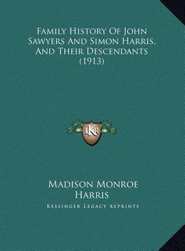 portada family history of john sawyers and simon harris, and their descendants (1913) (en Inglés)