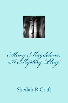 portada mary magdalene: a mystery play (en Inglés)