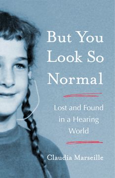 portada But You Look So Normal: Lost and Found in a Hearing World (in English)