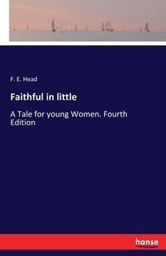 portada Faithful in little: A Tale for young Women. Fourth Edition (in English)