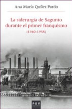 portada Siderurgia de Sagunto durante el primer franquismo,La (1940-1958) (Història i Memòria del Franquisme)