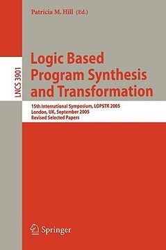 portada logic based program synthesis and transformation: 15th international symposium, lopstr 2005, london, uk, september 7-9, 2005, revised selected papers (in English)