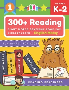 portada 300+ Reading Sight Words Sentence Book for Kindergarten English Malay Flashcards for Kids: I Can Read several short sentences building games plus lear