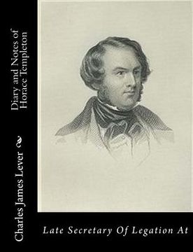 portada Diary and Notes of Horace Templeton: Late Secretary Of Legation At