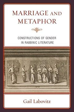 portada Marriage and Metaphor: Constructions of Gender in Rabbinic Literature (en Inglés)
