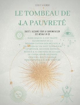 portada Le Tombeau de la Pauvreté: Traité l'alchimie pour la transmutation des métaux en or (in French)