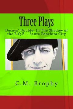portada Three Plays: Decoys' Double- In The Shadow of the B.Q.E. - Santa Ponchita City (en Inglés)