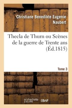 portada Thecla de Thurn Ou Scènes de la Guerre de Trente ANS (en Francés)
