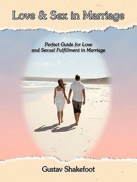 portada love and sex in marriage: perfect guide for love and sexual fulfillment in marriage (en Inglés)
