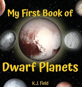 portada My First Book of Dwarf Planets: A Kid's Guide to the Solar System's Small Planets (en Inglés)