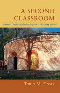 portada A Second Classroom: Parent-Teacher Relationships in a Waldorf School (in English)