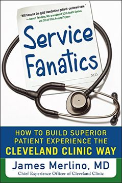 portada Service Fanatics: How to Build Superior Patient Experience the Cleveland Clinic way (Business Books) (en Inglés)