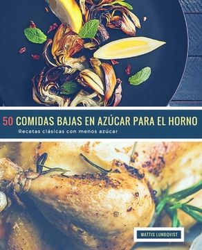 portada 50 Comidas Bajas en Azúcar para el Horno: Recetas clásicas con menos azúcar (in Spanish)