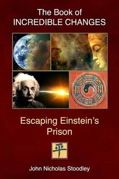 portada The Book of Incredible Changes: Escaping Einstein's Prison (en Inglés)