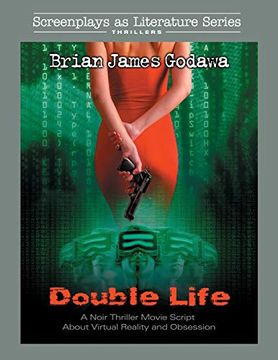 portada Double Life: A Psychological Noir Thriller Movie Script About Virtual Reality and Obsession (Screenplays as Literature Series) (in English)