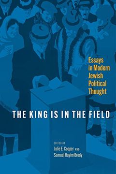 portada The King is in the Field: Essays in Modern Jewish Political Thought (Jewish Culture and Contexts) (en Inglés)