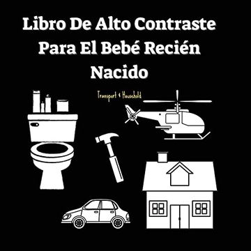 portada Libro de Alto Contraste Para el Bebé Recién Nacido: Transporte y Objetos del Hogar (0-1 Años) (in Spanish)