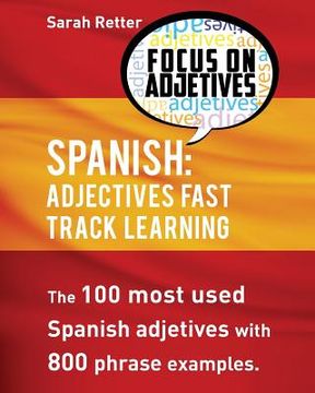 portada Spanish: Adjectives Fast Track Learning: The 100 most used Spanish adjectives with 800 phrase examples (en Inglés)