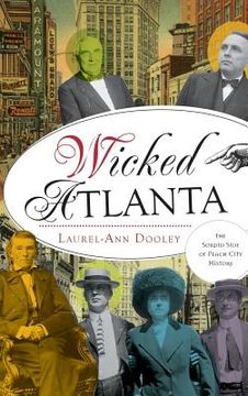 portada Wicked Atlanta: The Sordid Side of Peach City History (en Inglés)