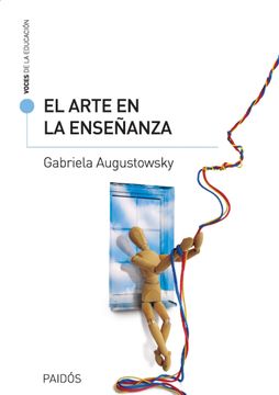 Libro El Arte De La Enseñanza De Gabriela Augustowsky - Buscalibre