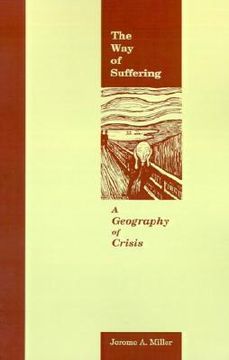 portada the way of suffering: a geography of crisis (en Inglés)
