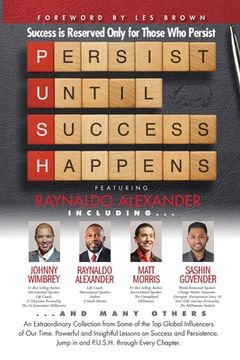 portada P. U. S. H. Persist until Success Happens Featuring Raynaldo Alexander: Success is Reserved Only for Those Who Persist (in English)