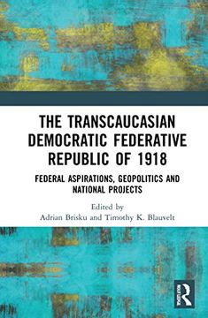 portada The Transcaucasian Democratic Federative Republic of 1918: Federal Aspirations, Geopolitics and National Projects (en Inglés)