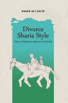 portada Divorce Sharia Style: Tales of Rebellious Women of Anatolia (en Inglés)