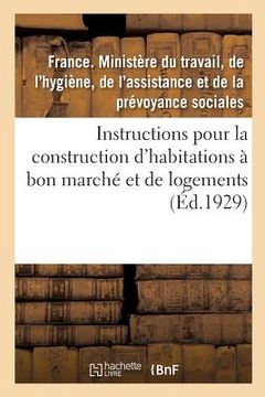 portada Règles Et Instructions Pour La Construction Des Habitations À Bon Marché Et Des Logements: Prévus Dans La Loi Du 13 Juillet 1928 (in French)