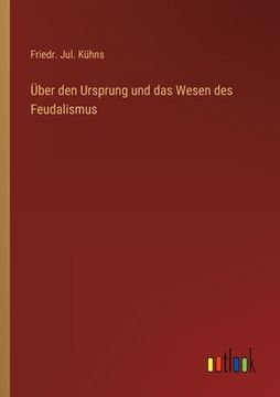 portada Über den Ursprung und das Wesen des Feudalismus (en Alemán)